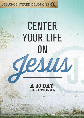 Center Your Life on Jesus: A 40-Day Devotional book cover by Group Publishing