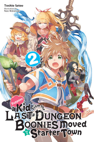Suppose a Kid from the Last Dungeon Boonies Moved to a Starter Town, Vol. 2 (light novel) (Suppose a Kid from the Last Dungeon Boonies Moved to a Starter Town (light novel) #2) book cover by Toshio Satou