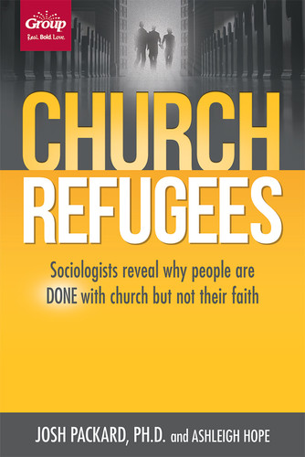 Church Refugees: Sociologists reveal why people are DONE with church but not their faith book cover by Josh Packard, Ashleigh Hope