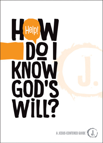 Help! How Do I Know God's Will? (A Jesus-Centered Guide) book cover by Mikal Keefer