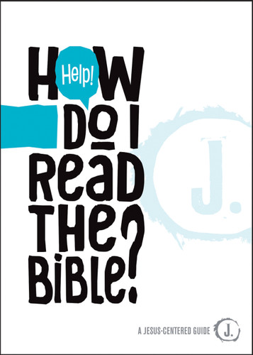 Help! How Do I Read the Bible? (A Jesus-Centered Guide) book cover by Mikal Keefer