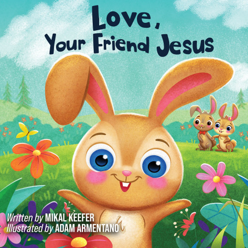 Love, Your Friend Jesus: Notes From Jesus for Little Ones book cover by Mikal Keefer