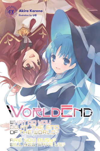 WorldEnd: What Do You Do at the End of the World? Are You Busy? Will You Save Us? #EX (WorldEnd: What Do You Do at the End of the World? Are You Busy? Will You Save Us? #6) book cover by Akira Kareno
