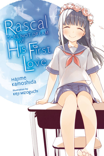 Rascal Does Not Dream of His First Love (light novel) (Rascal Does Not Dream (light novel) #7) book cover by Hajime Kamoshida