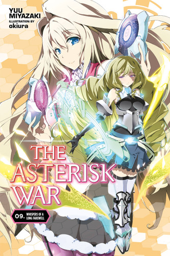 The Asterisk War, Vol. 9 (light novel): Whispers of a Long Farewell (The Asterisk War #9) book cover by Yuu Miyazaki