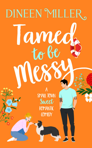 Tamed to Be Messy: A Brother's Best Friend Sweet Rom Com (Messy Love on Mango Lane #3) book cover by Dineen Miller