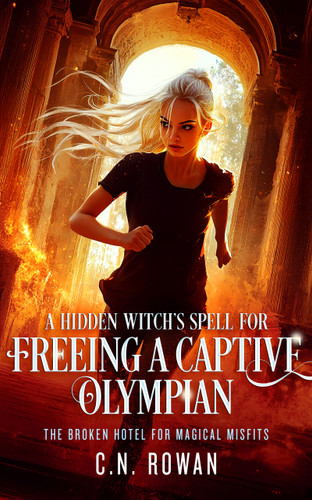 A Hidden Witch's Spell For Freeing A Captive Olympian: A snarky urban fantasy adventure with immortal stakes book cover by C.N. Rowan