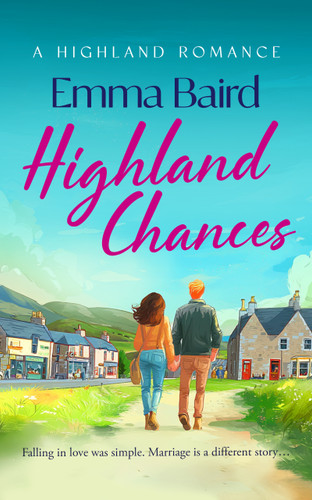 Highland Chances: A heart-warming romantic comedy about love, community and life in the Scottish Highlands book cover by Emma Baird