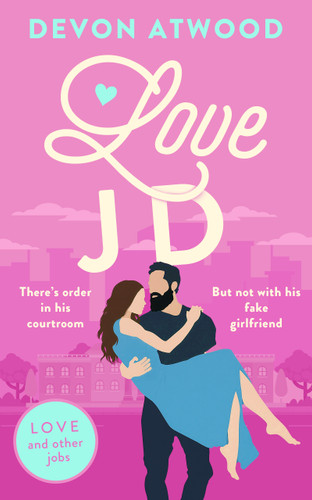 Love JD: A Spicy, Fake Dating, Age-Gap Rom Com (Love and Other Jobs #4) book cover by Devon Atwood
