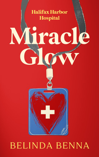 Miracle Glow: An emotional secret-identity medical romance (Halifax Harbor Hospital #3) book cover by Belinda Benna