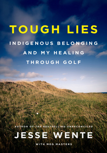 Tough Lies: Indigenous Belonging and My Healing Through Golf book cover by Jesse Wente