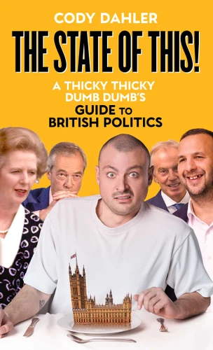 The State of This: A Thicky Thicky Dumb Dumb's Guide to Politics book cover by Cody Dahler