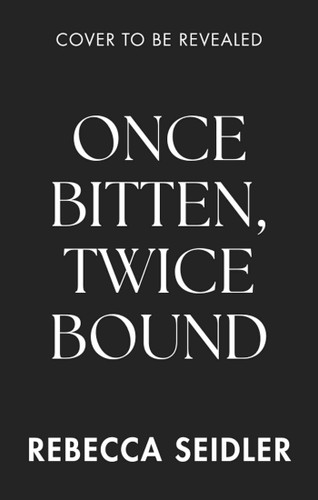 Once Bitten, Twice Bound book cover by Rebecca Seidler