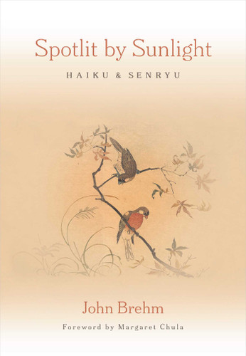 Spotlit by Sunlight: Haiku and Senryu book cover by John Brehm