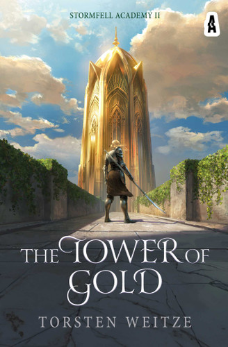The Tower of Gold: Stormfell Academy Book Two (Stormfell Academy) book cover by Torsten Weitze