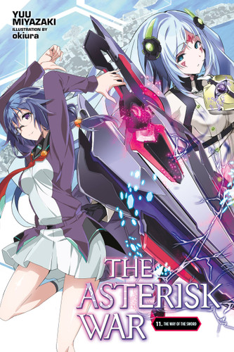 The Asterisk War, Vol. 11 (light novel): The Way of the Sword (The Asterisk War #11) book cover by Yuu Miyazaki