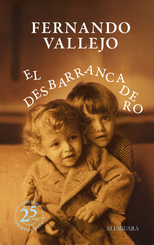 El desbarrancadero (Ed. 25 Aniversario) / The Abyss (25th Anniversary Edition) book cover by Fernando Vallejo