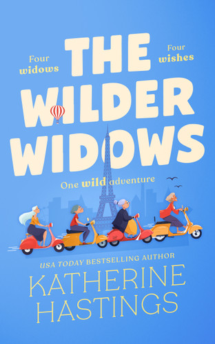 The Wilder Widows: A Hilarious and Heartwarming Laugh-Out-Loud Women's Fiction Book About Four Widows, Four Wishes, and One Wild Adventure book cover by Katherine Hastings