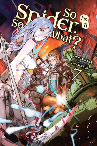 So I'm a Spider, So What?, Vol. 7 (light novel) (So I'm a Spider, So What? (light novel) #7) book cover by Okina Baba