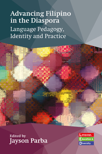 Advancing Filipino in the Diaspora: Language Pedagogy, Identity and Practice (Language, Education and Diversity #9) book cover by 