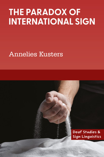 The Paradox of International Sign (Deaf Studies and Sign Linguistics #1) book cover by Annelies Kusters