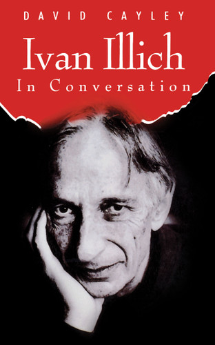 Ivan Illich in Conversation book cover by David Cayley