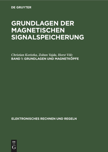 Grundlagen und Magnetköpfe (Elektronisches Rechnen und Regeln #7) book cover by Christian Koristka, Zoltan Vajda, Horst Völz