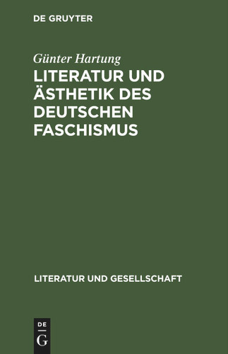 Literatur und Ästhetik des deutschen Faschismus (Literatur und Gesellschaft) book cover by Günter Hartung