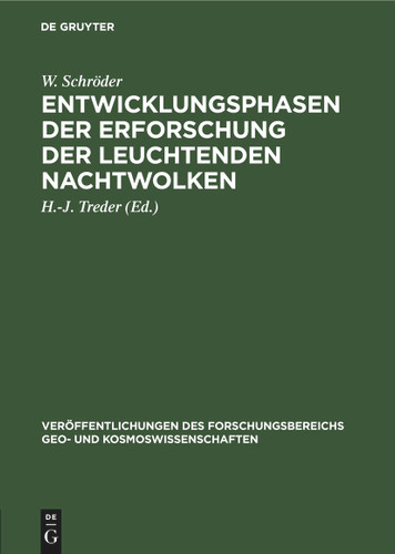 Entwicklungsphasen der Erforschung der leuchtenden Nachtwolken: (eine Darstellung unter besonderer Berücksichtigung der Beiträge der Berliner Sternwarte der Akadademie der Wissenschaften) book cover by W. Schröder