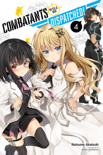 Combatants Will Be Dispatched!, Vol. 4 (light novel) (Combatants Will Be Dispatched! (light novel)) book cover by Natsume Akatsuki