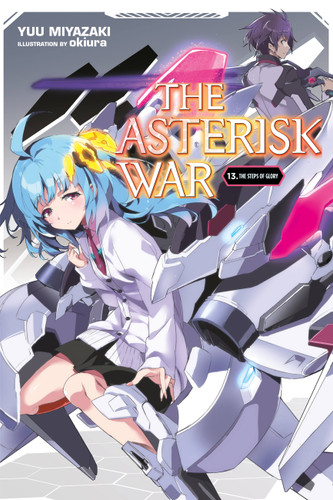 The Asterisk War, Vol. 13 (light novel): The Steps of Glory (The Asterisk War #13) book cover by Yuu Miyazaki