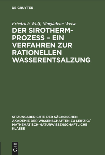 Der Sirotherm-Prozess – Ein Verfahren zur rationellen Wasserentsalzung (Sitzungsberichte der Sächsischen Akademie der Wissenschaften zu Leipzig/ Mathematisch-naturwissenschaftliche Klasse #118, 6) [9783112583135]