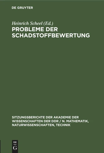 Probleme der Schadstoffbewertung (Sitzungsberichte der Akademie der Wissenschaften der DDR / N. Mathematik, Naturwissenschaften, Technik #1978, 11) [9783112585719]