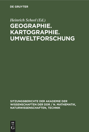 Geographie. Kartographie. Umweltforschung: Edgar Lehmann zum 75. Geburtstag (Sitzungsberichte der Akademie der Wissenschaften der DDR / N. Mathematik, Naturwissenschaften, Technik #1980, 5) book cover by 