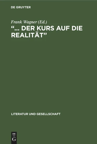 „... der Kurs auf die Realität“ (Literatur und Gesellschaft) [9783112587997]