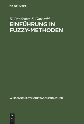 Einführung ın FUZZY-Methoden: Theorie und Anwendungen unscharfer Mengen (Wissenschaftliche Taschenbücher #305) [9783112590850]