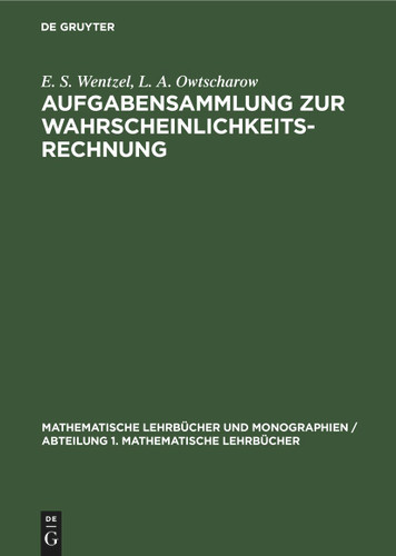Aufgabensammlung zur Wahrscheinlichkeitsrechnung (Mathematische Lehrbücher und Monographien / Abteilung 1. Mathematische Lehrbücher #22) [9783112591734]