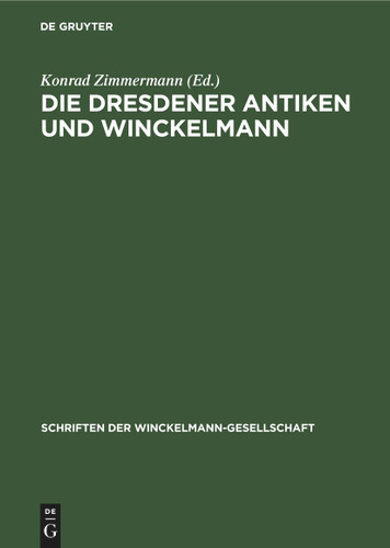 Die Dresdener Antiken und Winckelmann (Schriften der Winckelmann-Gesellschaft #4) book cover by 