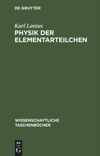 Physik der Elementarteilchen (Wissenschaftliche Taschenbücher #269) [9783112596098]