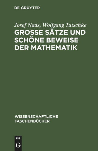 Große Sätze und schöne Beweise der Mathematik: Identität des Schönen, Allgemeinen, Anwendbaren (Wissenschaftliche Taschenbücher #227) book cover by Josef Naas, Wolfgang Tutschke