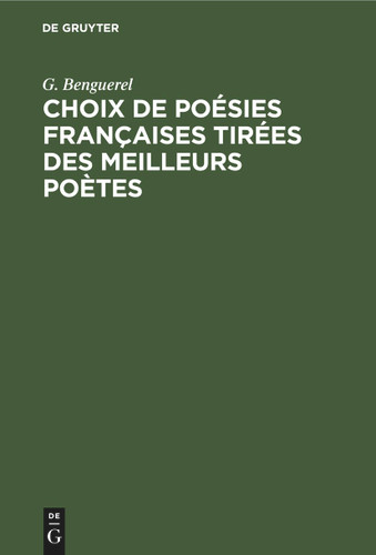 Choix de Poésies Françaises tirées des meilleurs poètes [9783112600313]