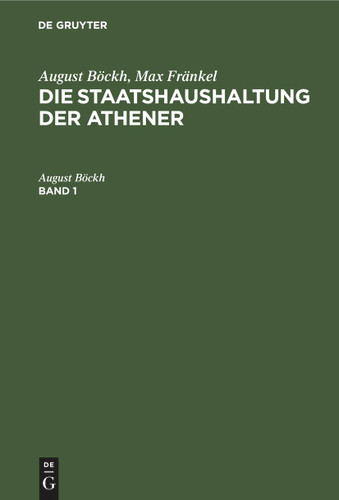August Böckh; Max Fränkel: Die Staatshaushaltung der Athener. Band 1 [9783112605455]