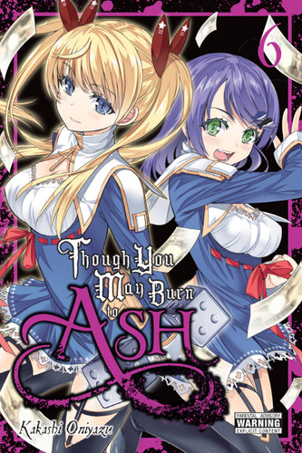Though You May Burn to Ash, Vol. 6 (Though You May Burn to Ash #6) book cover by Kakashi Oniyazu