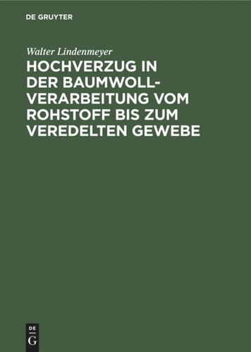 Hochverzug in der Baumwoll-Verarbeitung vom Rohstoff bis zum veredelten Gewebe book cover by Walter Lindenmeyer
