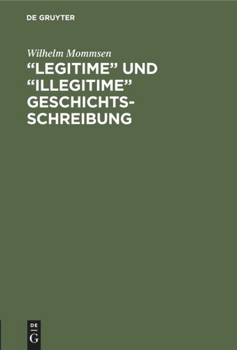 ”Legitime” und “illegitime” Geschichtsschreibung: Eine Auseinandersetzung mit Emil Ludwig book cover by Wilhelm Mommsen