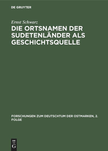 Die Ortsnamen der Sudetenländer als Geschichtsquelle (Forschungen zum Deutschtum der Ostmarken, 2. Folge #2) book cover by Ernst Schwarz