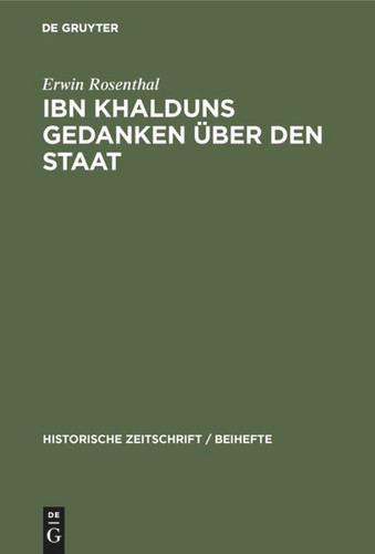 IBN Khalduns Gedanken über den Staat: Ein Beitrag zur Geschichte der Mittelalterlichen Staatslehre book cover by Erwin Rosenthal