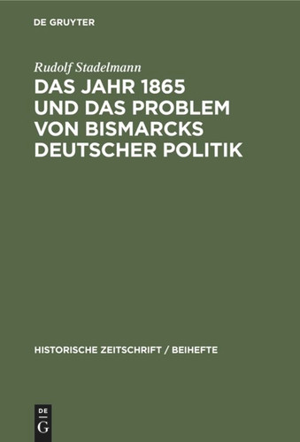 Das Jahr 1865 und das Problem von Bismarcks deutscher Politik book cover by Rudolf Stadelmann