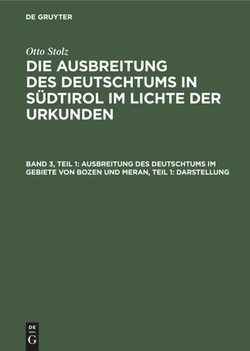Ausbreitung des Deutschtums im Gebiete von Bozen und Meran, Teil 1: Darstellung book cover by Otto Stolz