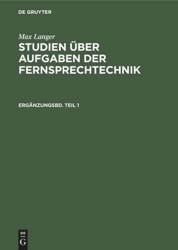 Max Langer: Studien über Aufgaben der Fernsprechtechnik. Ergänzungsbd. Teil 1 book cover by Max Langer